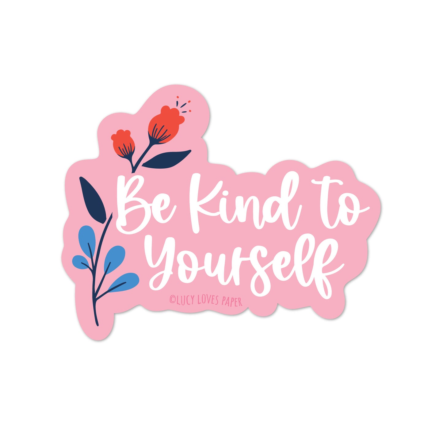 BE KIND TO YOURSELF STICKER