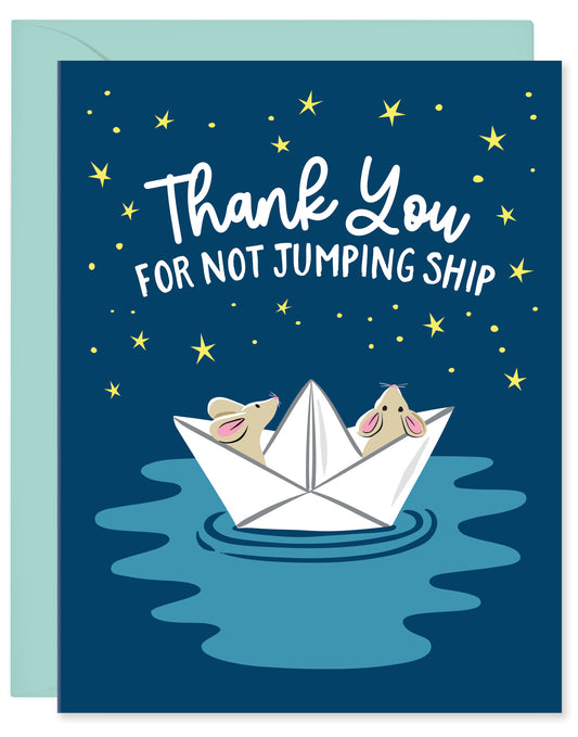 THANK YOU FOR NOT JUMPING SHIP CARD