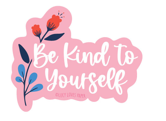 BE KIND TO YOURSELF STICKER